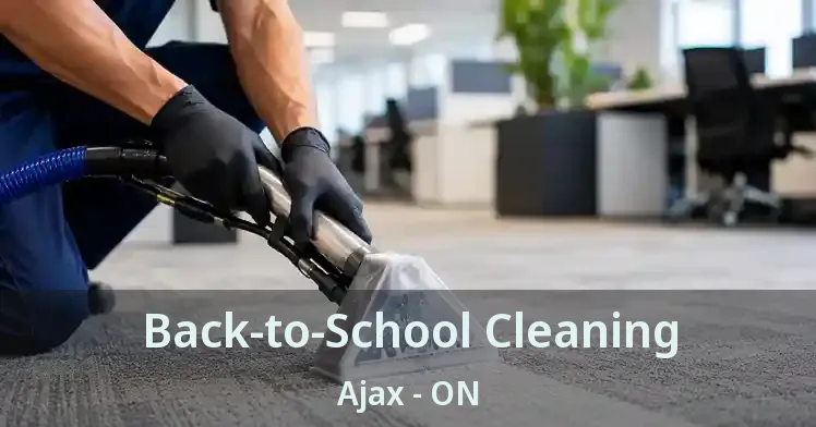 Back-to-School Cleaning Ajax - ON