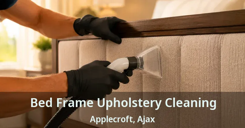 Bed Frame Upholstery Cleaning Applecroft, Ajax - ON