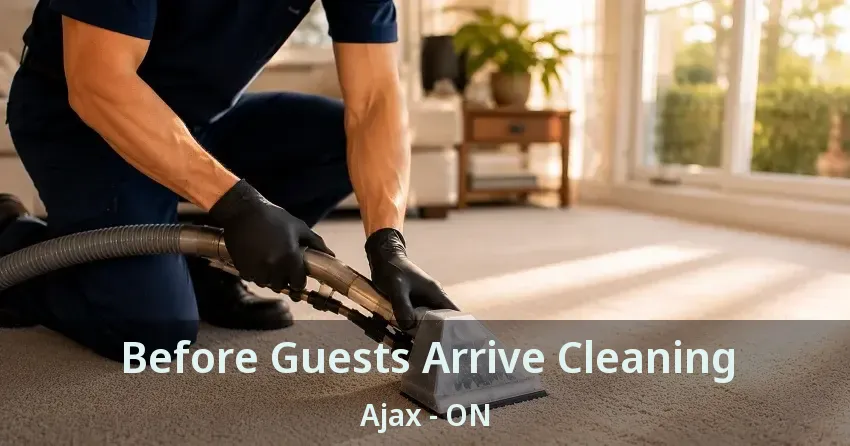 Before Guests Arrive Cleaning Ajax - ON