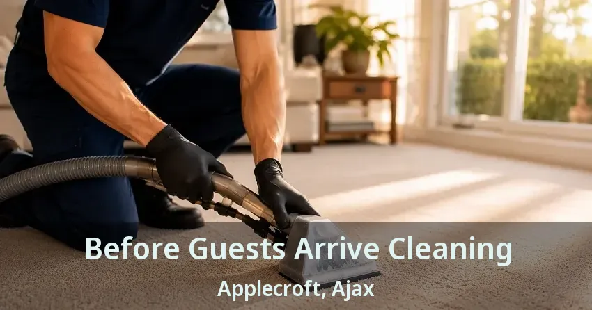 Before Guests Arrive Cleaning Applecroft, Ajax - ON
