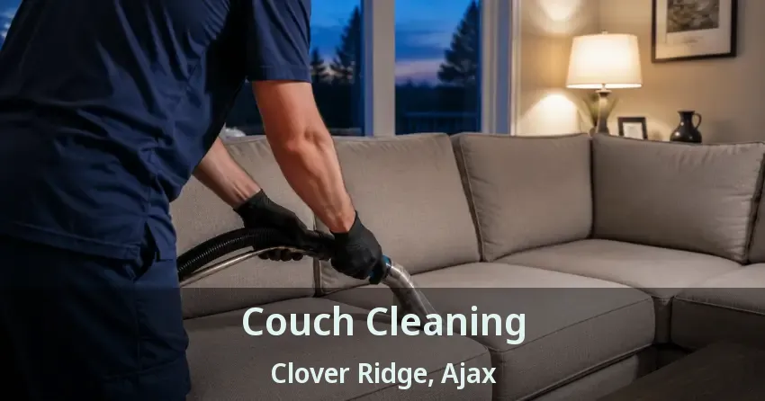 Couch Cleaning Clover Ridge, Ajax - ON