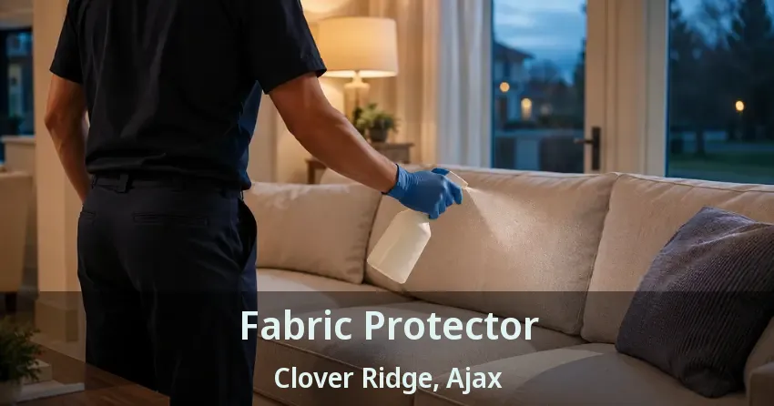 Fabric Protector Clover Ridge, Ajax - ON