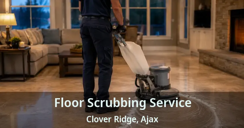 Floor Scrubbing Service Clover Ridge, Ajax - ON