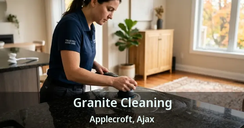 Granite Cleaning Applecroft, Ajax - ON