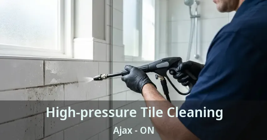 High-pressure Tile Cleaning Ajax - ON
