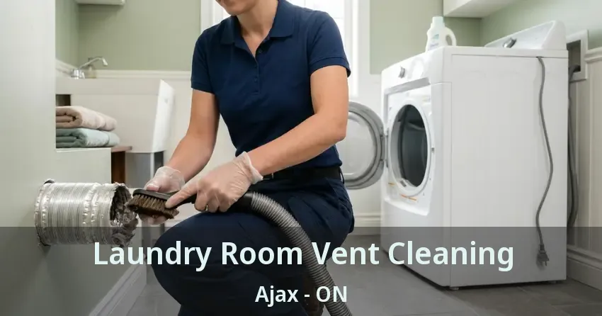 Laundry Room Vent Cleaning Ajax - ON