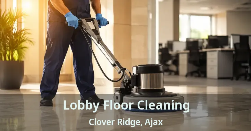 Lobby Floor Cleaning Clover Ridge, Ajax - ON