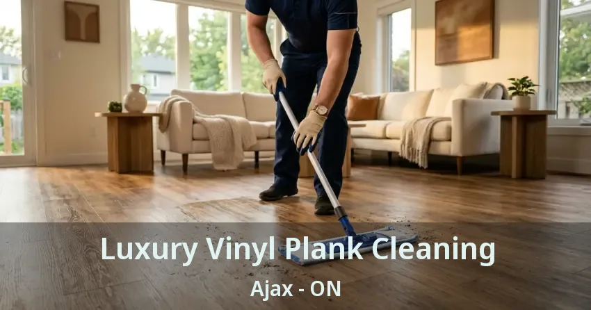 Luxury Vinyl Plank Cleaning Ajax - ON