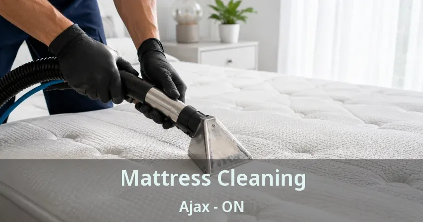 Mattress Cleaning Ajax - ON