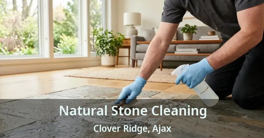 Natural Stone Cleaning Clover Ridge, Ajax - ON