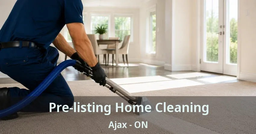 Pre-listing Home Cleaning Ajax - ON