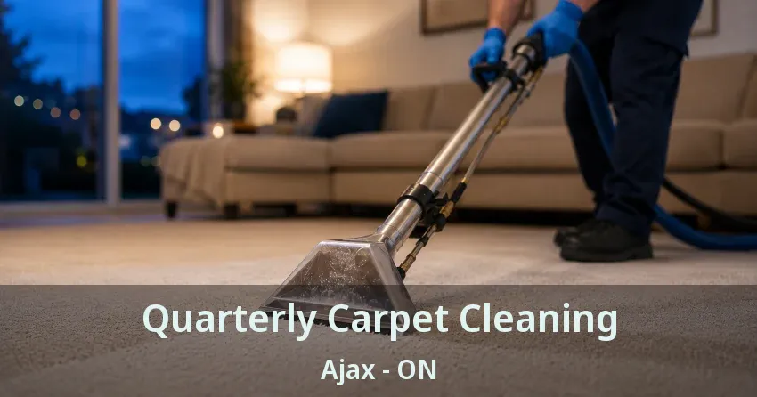 Quarterly Carpet Cleaning Ajax - ON