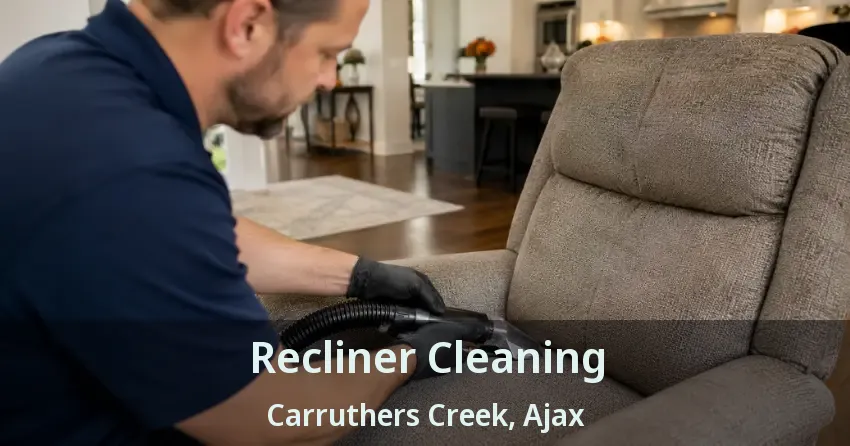 Recliner Cleaning Carruthers Creek, Ajax - ON