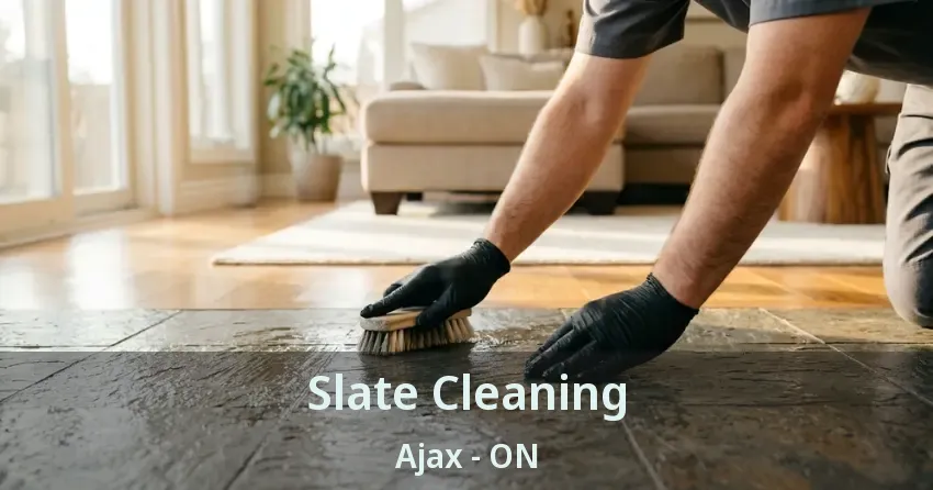 Slate Cleaning Ajax - ON